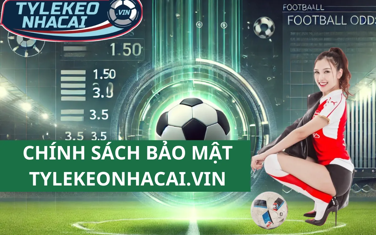 Chính sách bảo mật an toàn của web tỷ lệ kèo nhà cái