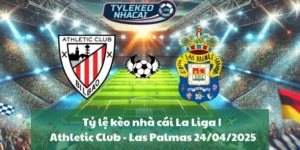 Tỷ lệ kèo nhà cái La Liga | Athletic Club - Las Palmas 24/04/2025