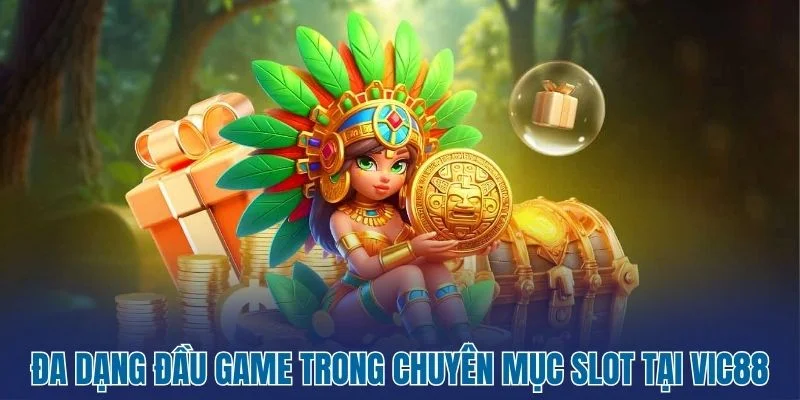 Đa dạng đầu game trong chuyên mục slot tại Vic88