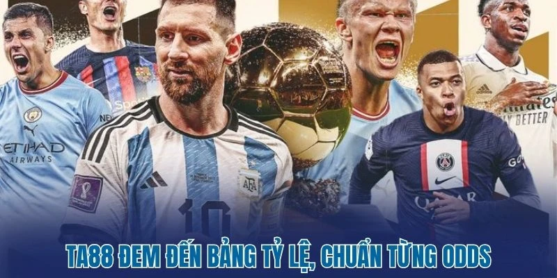 TA88 đem đến bảng tỷ lệ, chuẩn từng odds