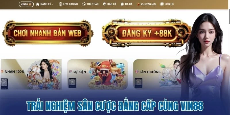 Trải nghiệm sân cược đẳng cấp cùng Vin88