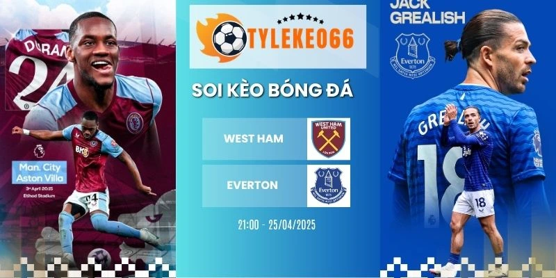 Kèo bóng đá West Ham vs Everton hôm nay ngày 25/04/2026 - NHA