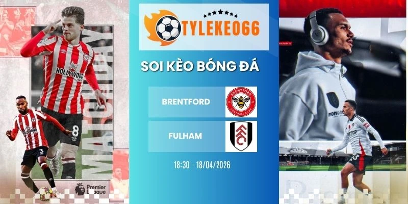 Kèo nhà cái Brentford vs Fulham hôm nay ngày 18/04/2026 - NHA